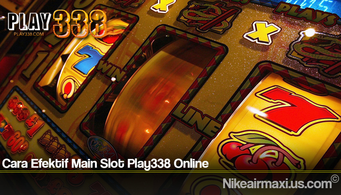 Cara Efektif Main Slot Play338 Online